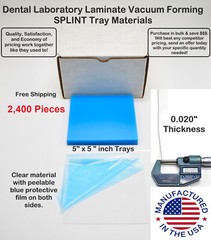 2,400 Pieces – .020″ Clear SPLINT MATERIAL 5″ X 5″ Vacuum Forming Trays